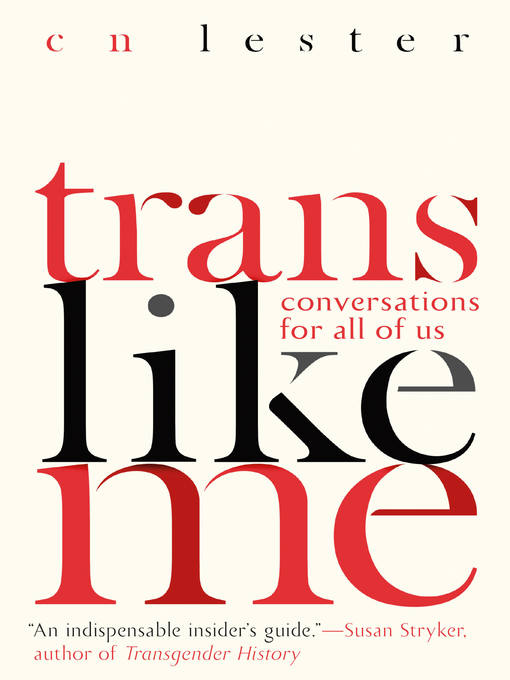 Title details for Trans Like Me by CN Lester - Wait list